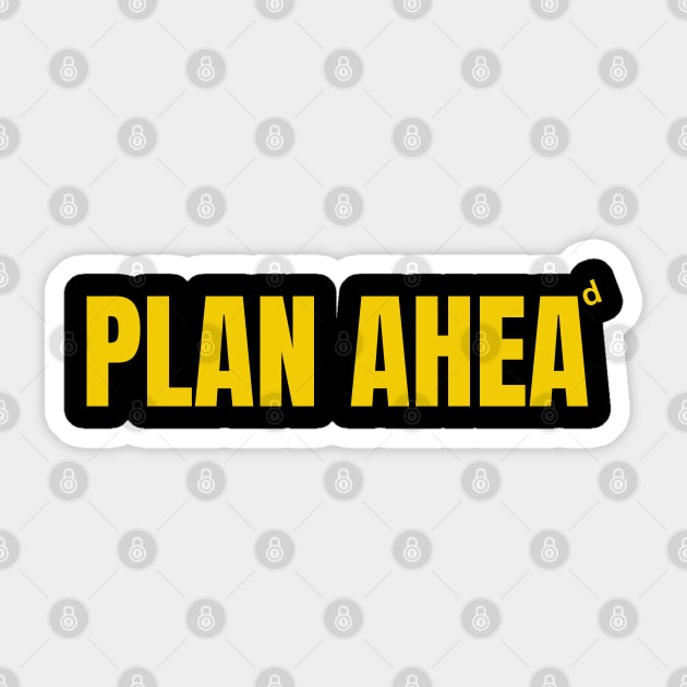 Plan Ahead Sticker by Spatski